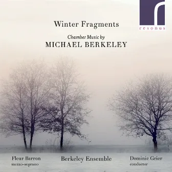 Winter Fragments: Chamber Music by Michael Berkeley by Michael Berkeley