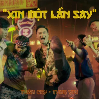 Xin Một Lần Say (feat. Tùng Viu) by Tuấn Cry