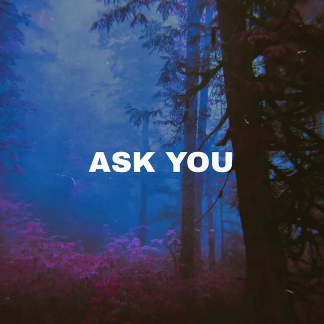 ASK YOU