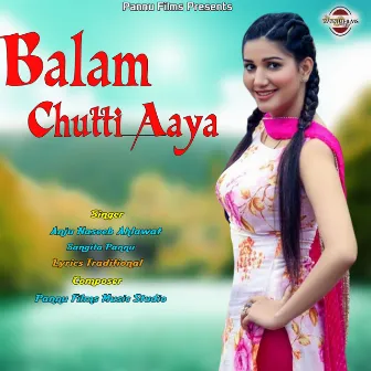 Balam Chhuti Aaya by Anuj Naseeb Ahlawat