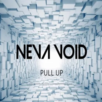 Pull Up (Radio Edit) by Nevavoid