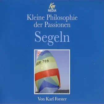 Segeln (Kleine Philosophie der Passionen) by Karl Forster