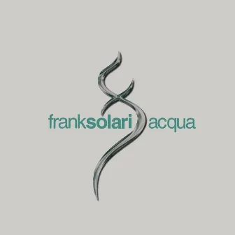 Acqua by Frank Solari