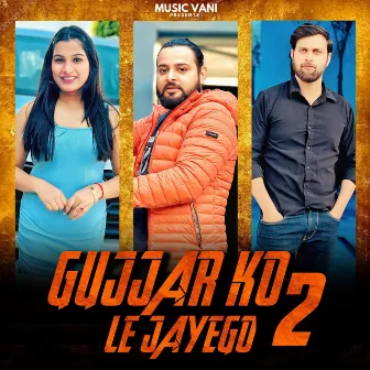 Gujjar Ko Le Jayego 2 by Dinne Gujjar