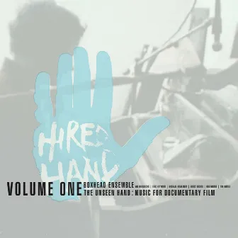 The Unseen Hand: Music for Documentary Film by Boxhead Ensemble