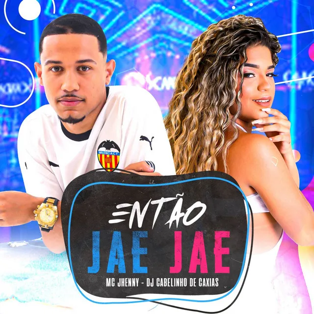 Então Jaé Jaé