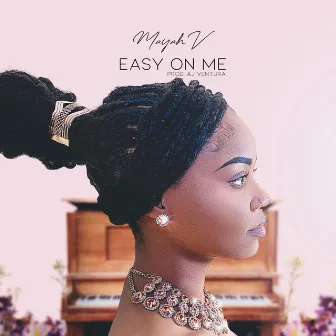 Easy On Me by Mayah V