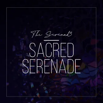 Sacred Serenade by The Serenad3