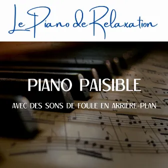 Piano paisible avec des sons de foule en arrière-plan by Le Piano de Relaxation