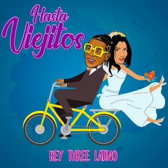 Hasta Viejitos by Rey Three Latino