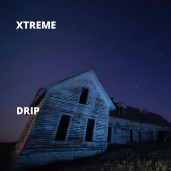 Drip by Xtreme