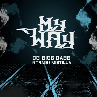 My Way by OG Bigg Dabb