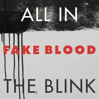 All in the Blink by Fake Blood