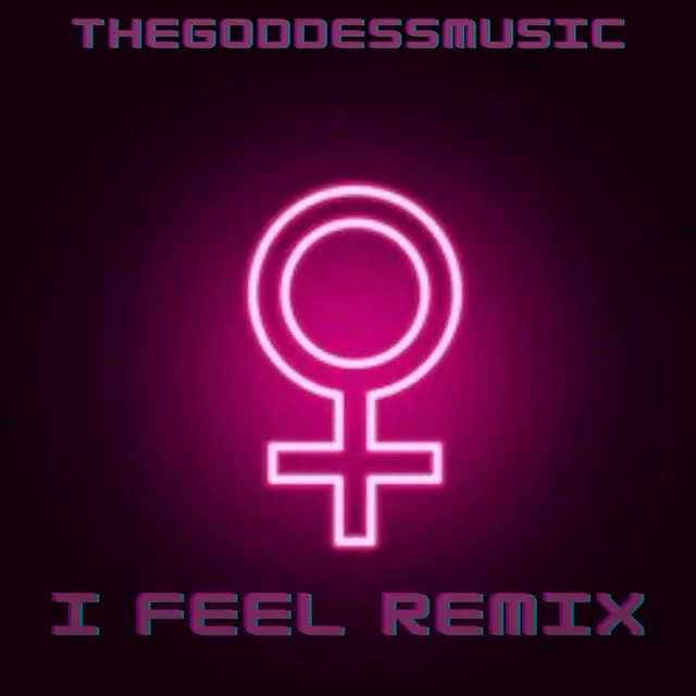 I Feel - Remix