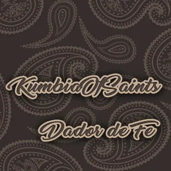 Dador de Fe by K.O.S. (Kumbia Of Saints)