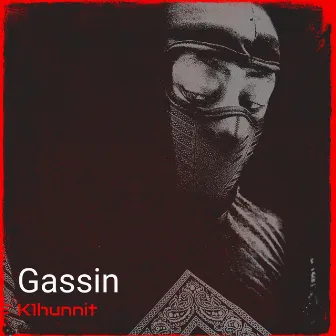 Gassin by K1hunnit