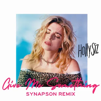 Give Me Something (Synapson Remix) [Radio edit] by Hollysiz