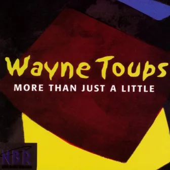 More Than Just a Little by Wayne Toups