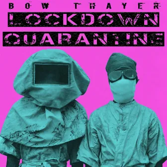 Lockdown Quarantine by Bow Thayer