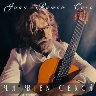 La Bien Cercá (Bulería) by Juan Ramón Caro