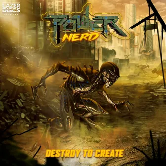 Destroy to Create by Powernerd