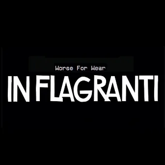 Worse for Wear by In Flagranti