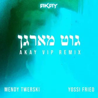 Good Morning (AKAY VIP REMIXES) by Akay