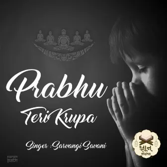 Prabhu Teri Krupa - Single by Sarvangi Savani