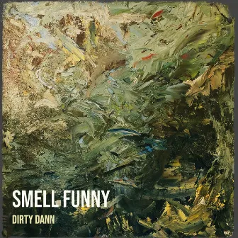 Smell Funny by Dirty Dann