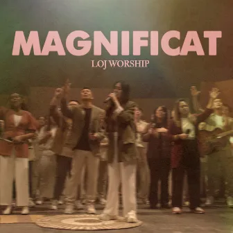 Magnificat by LOJ Worship