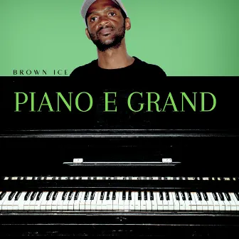 Piano e Grand by Brown Ice