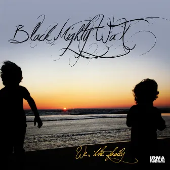 We the Family by Black Mighty Wax