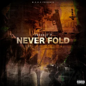 Never Fold by trouble p