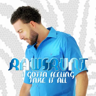 I Gotta Feeling / Take It All by Rawsrvnt