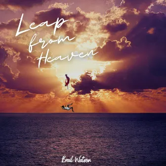 Leap from heaven by Brail Watson