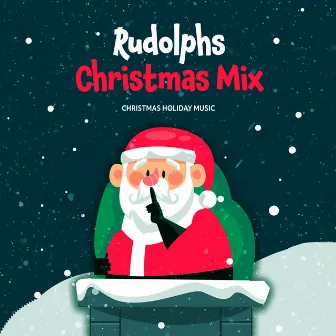 Rudolphs Christmas Mix by Christmas Holiday Music