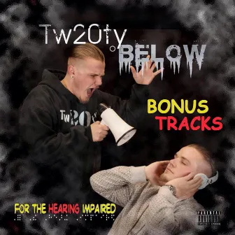 For The Hearing Impaired - Bonus Tracks by Tw20ty Below