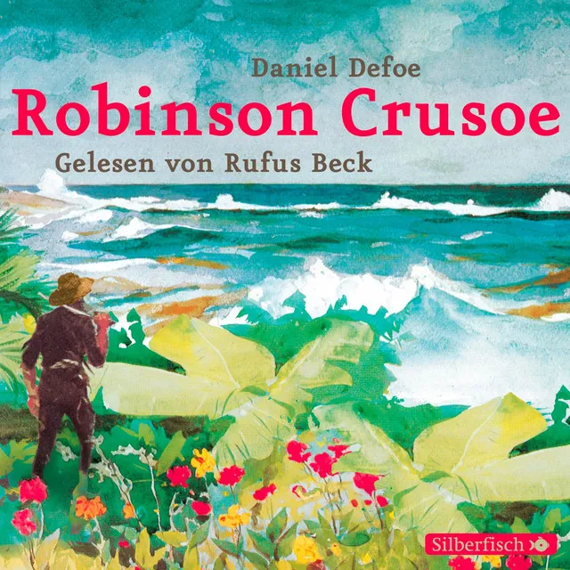 Robinson Crusoe, Teil 1.2 - Robinson Crusoe