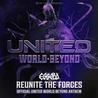 REUNITE THE FORCES (Official United World Beyond Anthem) by Eggedd