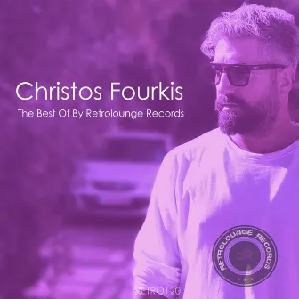 Christos Fourkis the Best of (By Retrolounge Records) by Christos Fourkis