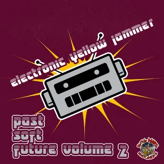 Past Soft Future, Vol. 2 by Electronic Yellow Jammer