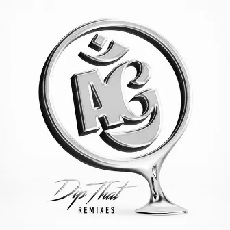 Dip That Remixes by Average Citizens