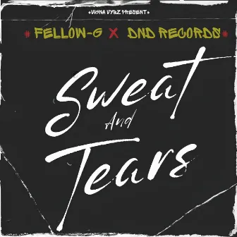 Sweat and Tears by Fellow G