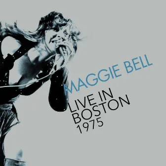 Live in Boston 1975 by Maggie Bell