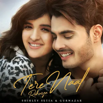 Tere Naal Rehniya by Shirley Setia