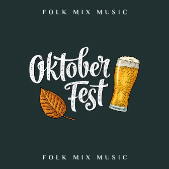 Oktoberfest Folk Mix Music: Party Beer Mood by Erik Himmel