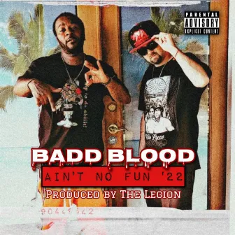 Ain't No Fun '22 by Badd Blood