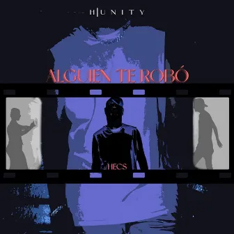 Alguien Te Robo by H | Unity