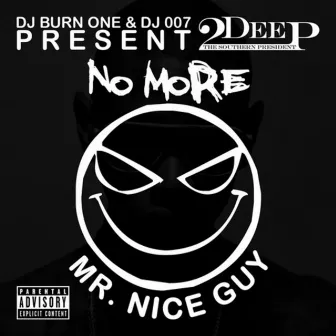 No More Mr. Nice Guy by 2deep the Southern President