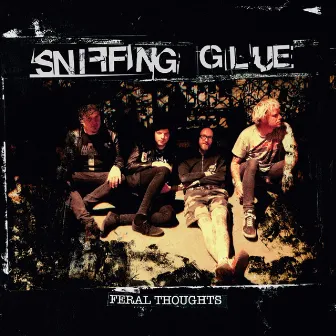 Feral Thoughts by Sniffing Glue